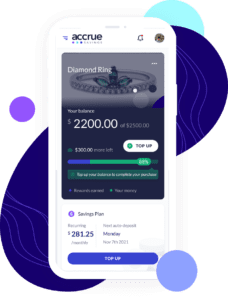 An Accrue Savings account lets a shopper save for a specific purchase without debt, interest or late fees. A shopper can schedule payments, request contributions and track progress on a mobile app.
